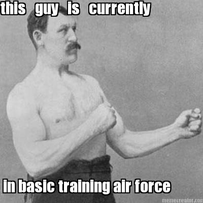 this-guy-is-currently-in-basic-training-air-force