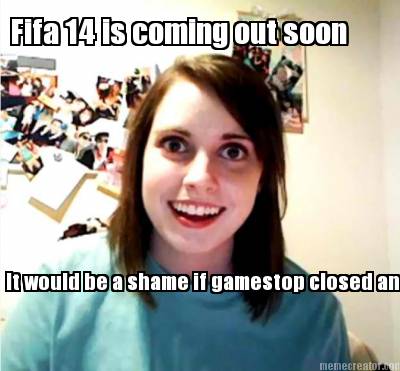 fifa-14-is-coming-out-soon-it-would-be-a-shame-if-gamestop-closed-and