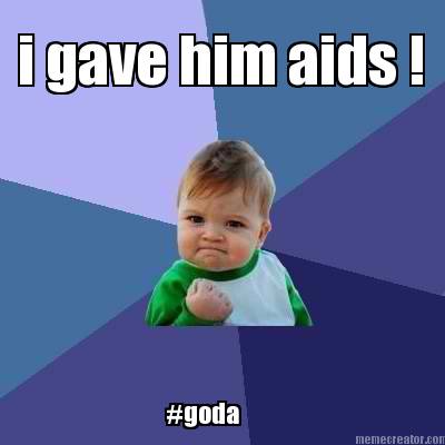 i-gave-him-aids-goda