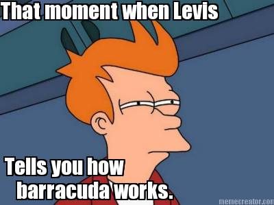 that-moment-when-levis-tells-you-how-barracuda-works