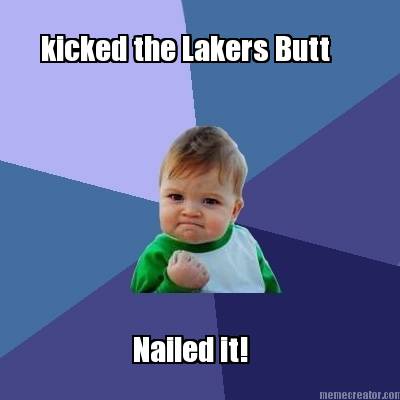 kicked-the-lakers-butt-nailed-it7