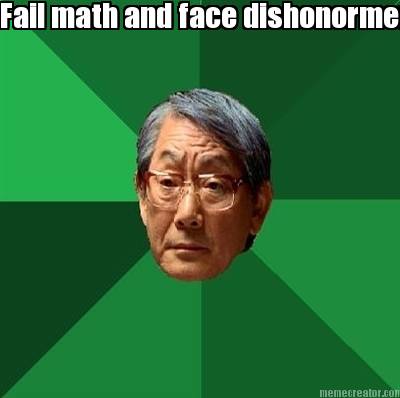 fail-math-and-face-dishonorment