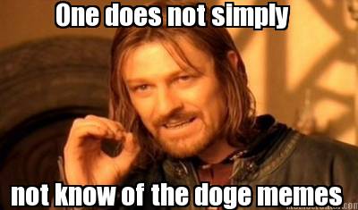 one-does-not-simply-not-know-of-the-doge-memes