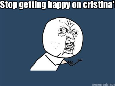 stop-getting-happy-on-cristinas-tap-ins-