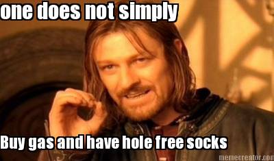 one-does-not-simply-buy-gas-and-have-hole-free-socks