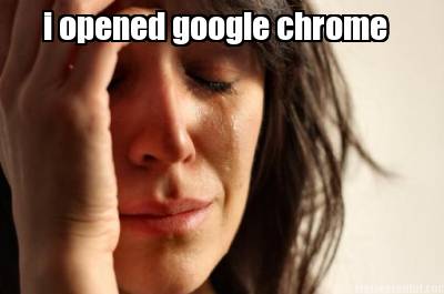 i-opened-google-chrome