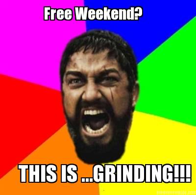 free-weekend-this-is-...grinding