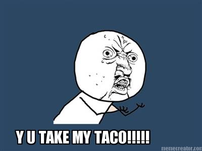 y-u-take-my-taco6