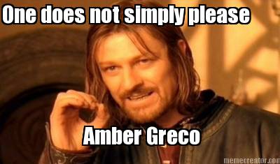 one-does-not-simply-please-amber-greco