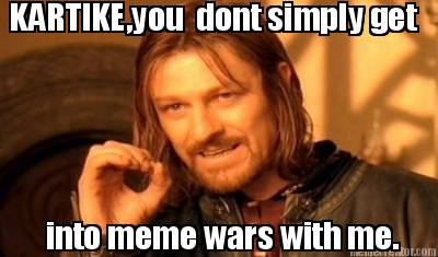 kartikeyou-dont-simply-get-into-meme-wars-with-me