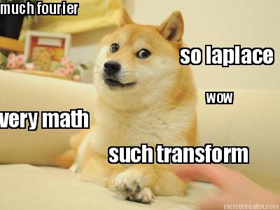 much-fourier-very-math-wow-so-laplace-such-transform