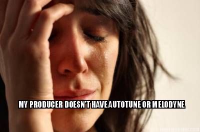 my-producer-doesnt-have-autotune-or-melodyne