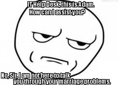 it-help-desk-this-is-adam.-how-can-i-assist-you-no-sir-i-am-not-here-to-talk-you