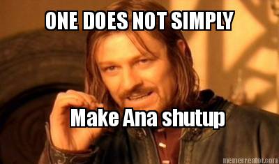 one-does-not-simply-make-ana-shutup