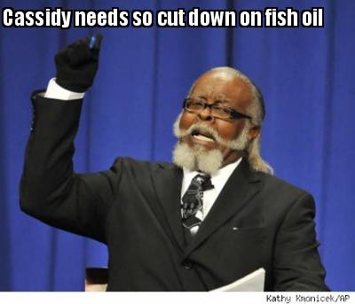 cassidy-needs-so-cut-down-on-fish-oil