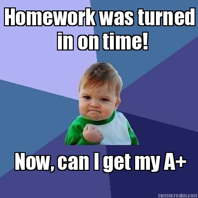 homework-was-turned-in-on-time-now-can-i-get-my-a