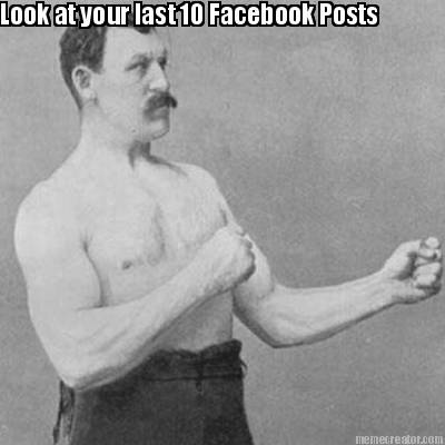 look-at-your-last-10-facebook-posts