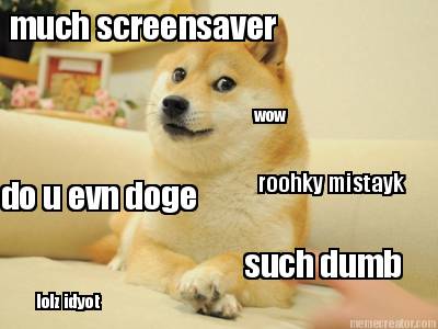 such-dumb-much-screensaver-roohky-mistayk-do-u-evn-doge-wow-lolz-idyot