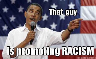 that-guy-is-promoting-racism