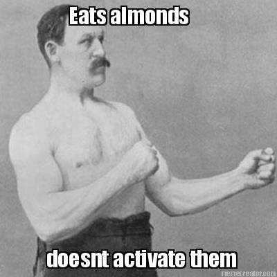 eats-almonds-doesnt-activate-them