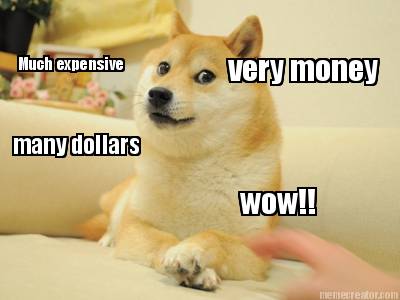 much-expensive-very-money-many-dollars-wow