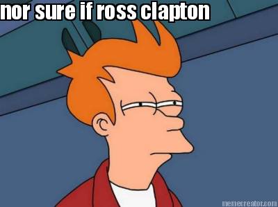 nor-sure-if-ross-clapton