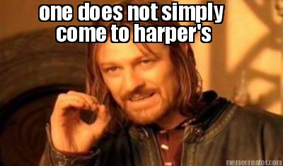 one-does-not-simply-come-to-harpers