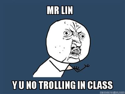 mr-lin-y-u-no-trolling-in-class