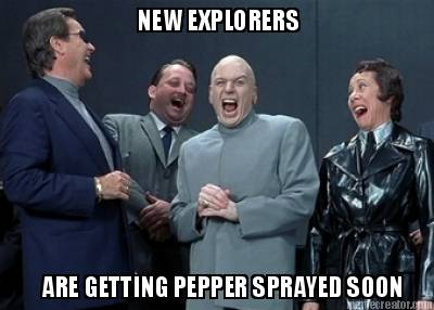 new-explorers-are-getting-pepper-sprayed-soon
