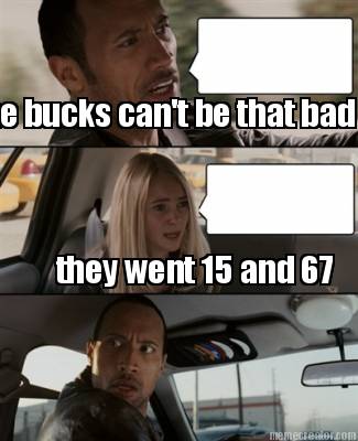 the-bucks-cant-be-that-bad-they-went-15-and-67