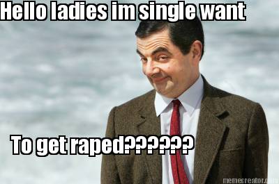 hello-ladies-im-single-want-to-get-raped