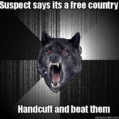suspect-says-its-a-free-country-handcuff-and-beat-them