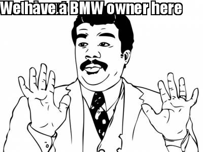 watch-out-we-have-a-bmw-owner-here