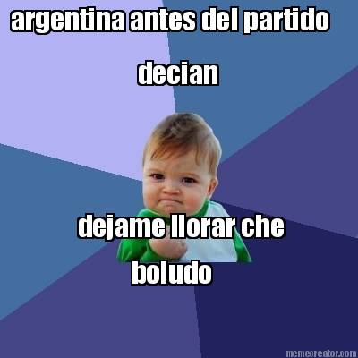 argentina-antes-del-partido-decian-dejame-llorar-che-boludo