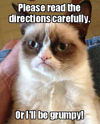 please-read-the-directions-carefully.-or-ill-be-grumpy