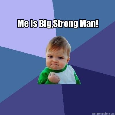 me-is-bigstrong-man