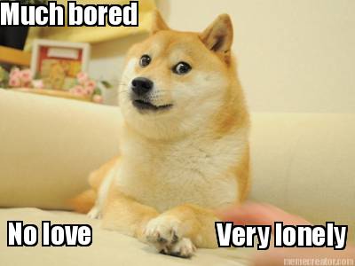 much-bored-very-lonely-no-love