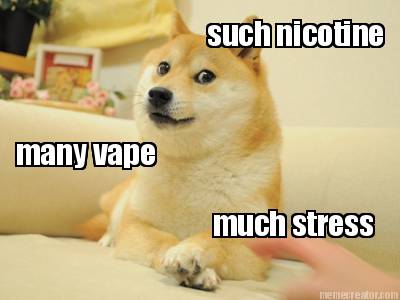 much-stress-many-vape-such-nicotine