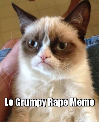 le-grumpy-rape-meme