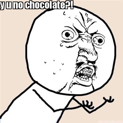 y-u-no-chocolate