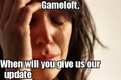 gameloft-when-will-you-give-us-our-update