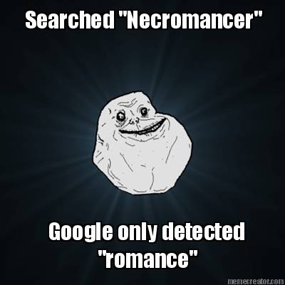 searched-necromancer-google-only-detected-romance