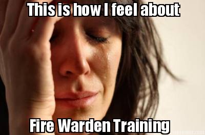 this-is-how-i-feel-about-fire-warden-training