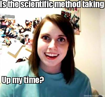 is-the-scientific-method-taking-up-my-time