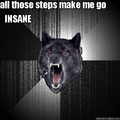 all-those-steps-make-me-go-insane