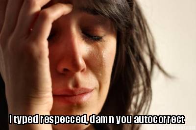 i-typed-respecced-damn-you-autocorrect