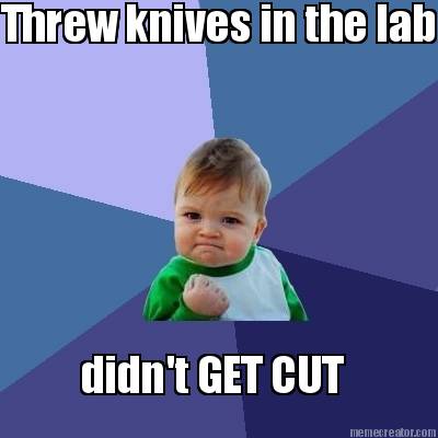 threw-knives-in-the-lab-didnt-get-cut