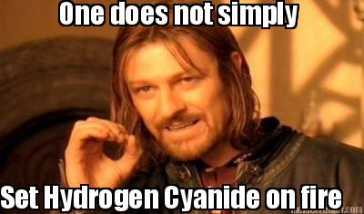 one-does-not-simply-set-hydrogen-cyanide-on-fire