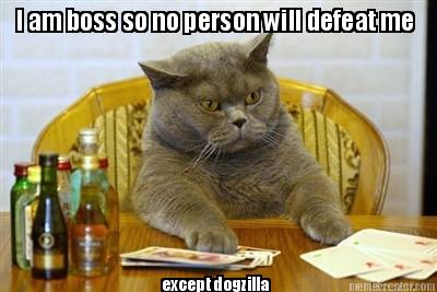 i-am-boss-so-no-person-will-defeat-me-except-dogzilla