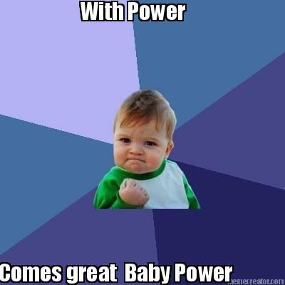 with-power-comes-great-baby-power